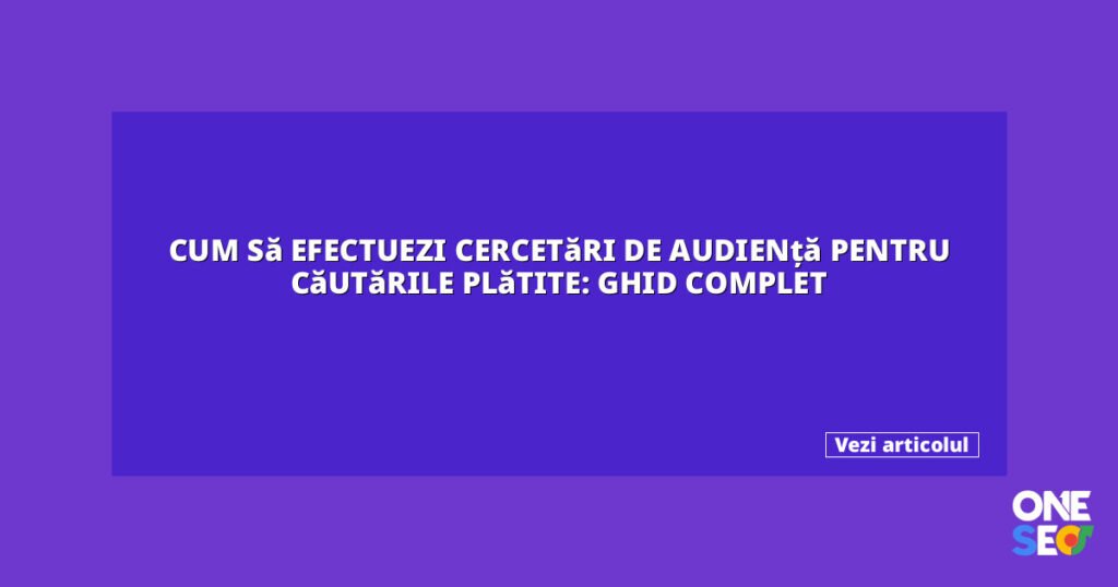 Cum să efectuezi cercetări de audiență pentru căutările plătite: ghid complet 4 featured 27085
