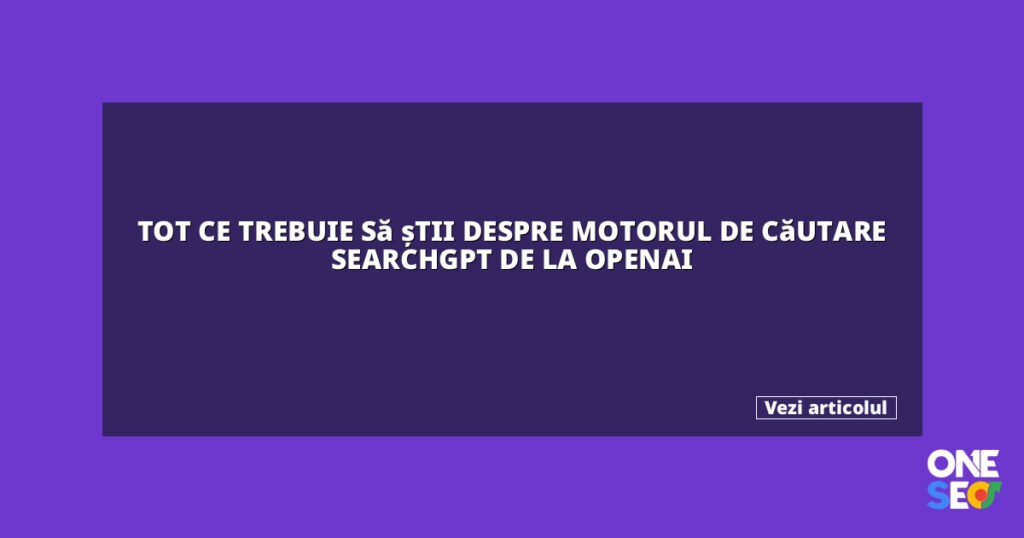 Tot ce trebuie să știi despre motorul de căutare SearchGPT de la OpenAI 7 featured 27115