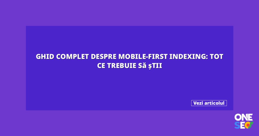 Ghid complet despre Mobile-first indexing: Tot ce trebuie să știi 7 featured 27543